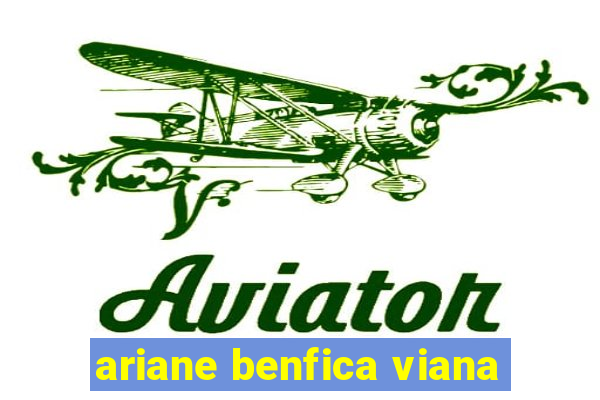 ariane benfica viana